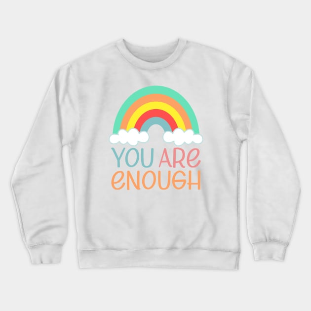 You Are Enough | Self Worth Quote Crewneck Sweatshirt by ilustraLiza